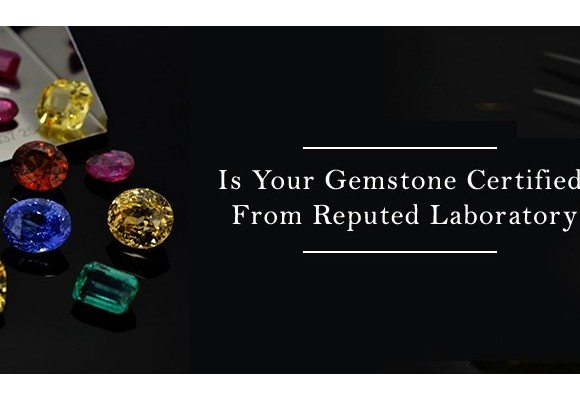 Significance of Gemstone Certification and their authenticity.